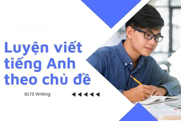 luyen-viet-tieng-anh-theo-chu-de